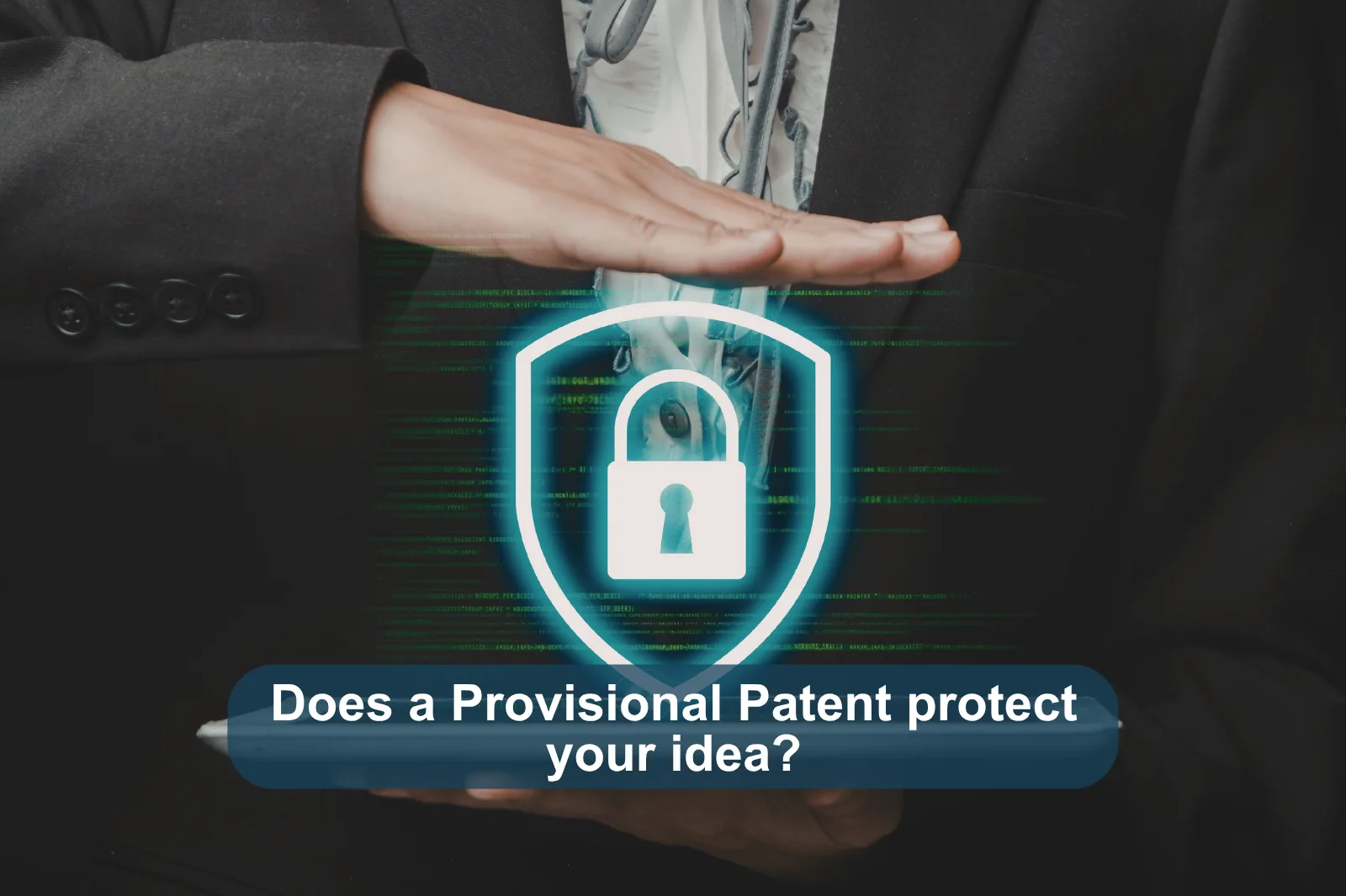 Image of a floating shield icon with a lock inside with a hand above it. A banner that says "Does a provisional patent protect your idea?"